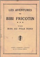 ALBUM D'AVANT GUERRE N° 8 / 1932 LES AVENTURES DE BIBI FRICOTIN - BIBI AU PÔLE NORD Edition SPE Paris - Bibi Fricotin