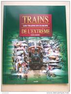 TRAINS DE L'EXTREME : Les Trains En Europe - Clive Lamming - Ed Novedit - Spoorwegen En Trams