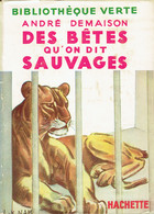 Des Bêtes Qu'on Dit Sauvages Par André Demaison (Édition 1953 - Bibliothèque Verte, Hachette) - Biblioteca Verde