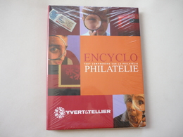 Encyclo Philatélie Tout Comprendre Sur La Philatélie Yvert Et Tellier Neuf Sous Plastique - Philatelic Dictionaries