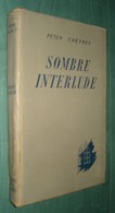 CHEYNEY Peter : Sombre Interlude - Juillet 1947 - Presses De La Cité - Cartonné Sans Jaquette - Presses De La Cité