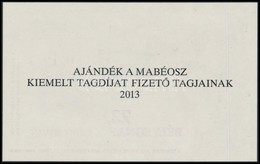 ** 2013 73. Bélyegnap - Hunphilex Nemzetközi Bélyegkiállítás Emlékív Hátoldalán 'AJÁNDÉK A MABÉOSZ KIEMELT TAGDÍJAT FIZE - Altri & Non Classificati