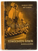 Marjai-Kő: Történelmi Hajók Modellezése. Bp., 1966. Táncsics. Kiadói Kartonálásban - Sonstige & Ohne Zuordnung