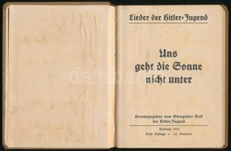 1933 Hitlerjugend Daloskönyv. Uns Geht Die Sonne Nicht Unter. 142p. Laza Egészvászon Kötésben - Autres & Non Classés