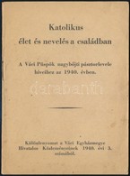 1940 Katolikus élet és Nevelés A Családban. A Váci Püspök Nagybüjti Pásztorlevele Híveihez Az 1940. évben. Klny. A Váci  - Non Classificati