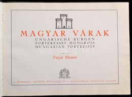 Varjú Elemér: Magyar Várak. Bp., Műemlékek Országos Bizottsága és A Könyvbarátok Szövetsége. Kiadói Egészvászon Kötés, K - Unclassified