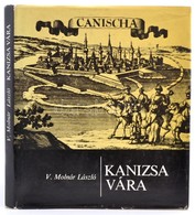 V. Molnár László: Kanizsa Vára. Bp., 1987, Zrínyi. Vászonkötésben, Papír Védőborítóval, Jó állapotban. - Non Classificati