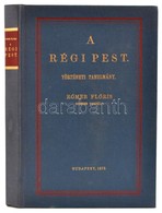 Rómer Flóris: A Régi Pest. Bp.,1988, ÁKV. Kiadói Egészvászon-kötés, Jó állapotban. Reprint. - Non Classés