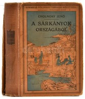 Cholnoky Jenő: A Sárkányok Országából. Magyar Földrajzi Társaság Könyvtára. Bp., é.n., Lampel R. (Wodianer F. és Fiai),  - Non Classificati