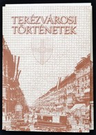 Terézvárosi Történetek. A Történeteket és A Korabeli Fotókat Lothringer Miklós Válogatta. Szerk.: Jávor Ágnes. Bp., 2000 - Non Classificati