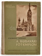 Csemegi József: A Budavári Főtemplom Középkori építéstörténete. Magyar Műemlékek. Bp., 1955, Képzőművészeti Alap Kiadóvá - Ohne Zuordnung