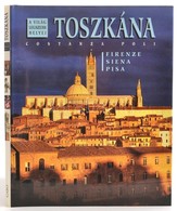 Costanza Poli: Toszkána. Firenze, Siena, Pisa. Fordította: Király Erzsébet. A Világ Legszebb Helyei. Bp., é..n, Gabo. Ki - Non Classificati