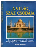 Rosemary Burton-Richard Cavendish: A Világ Száz Csodája. Barangolás Az építészet Lenyűgöző Alkotásai Között. Bp.,1992, M - Non Classificati