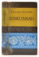 Tálasi István: Kiskunság. Budapest, 1977, Gondolat. Fekete-fehér Fotókkal. Kiadói Félvászon-kötés, Kiadói Papír Védőborí - Ohne Zuordnung