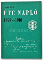 Nagy Béla: FTC Napló 1899-1910. Kiadói Papírkötés - Zonder Classificatie