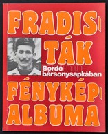 Nagy Béla: Fradisták Fényképalbuma (1.) Bordó Bársonysapkában. FTC Baráti Kör 1984 - Non Classés