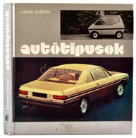 Liener György: Autótípusok. Budapest, 1977, Műszaki Könyvkiadó. Kiadói Kartonált Papírkötés, Számos Fekete-fehér Fotóval - Ohne Zuordnung