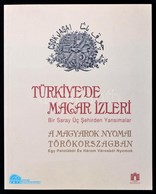 A Magyarok Nyomai Törökországban. Türkiye'de Magar Izleri. Kiállítási Katalógus. Szerk.: T. Cengiz Göncü. Istanbul, 2010 - Ohne Zuordnung