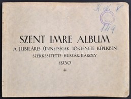 Huszár Károly (szerk.): Szent Imre Album. A Jubiláris ünnepségek Története Képekben. Bp., 1930 Szent Imre Jubileum Rende - Ohne Zuordnung