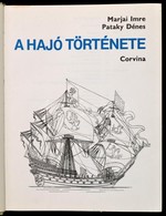 Marjai Imre - Pataky Dénes: A Hajó Története. Bp., 1973, Corvina. Kicsit Foltos Vászonkötésben, Egyébként Jó állapotban. - Non Classés