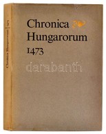 Chronica Hungarorum 1473. Fordította Horváth János. Soltész Zoltánné Tanulmányával. Bp., 1973, Magyar Helikon. Kiadói Ka - Non Classificati