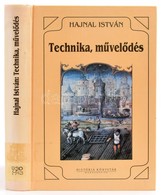 Hajnal István: Technika, Művelődés. Tanulmányok. Vál., Sajtó Alá Rendezte, A Bevezető Tanulmányt, A Jegyzeteket és Az ös - Ohne Zuordnung