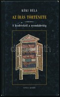 Kéki Béla: Az írás Története. A Kezdetektől A Nyomdabetűig. Bp.,2002, Vincze. Kiadói Kartonált Papírkötés. - Non Classificati