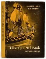 Marjai Imre - Kő Tamás: Történelmi Hajók Modellezése. Bp., 1966, Táncsics. Mellékletekkel. Vászonkötésben, Jó állapotban - Unclassified