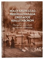 Magyarország Mezőgazdasága Országos Kiállításokon. Hungarian Agriculture At National Exhibitions. Szerk.: Estók János. B - Ohne Zuordnung