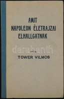 Tower Vilmos: Amit Napóleon életrajzai Elhallgattak. Rákospalota,1937, Szalézi Művek. Második Kiadás. Félvászon-kötésben - Non Classificati