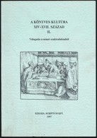 A Könyves Kultúra XIV-XVII. Század. II. Kötet. Válogatás A Német Szakirodalomból. A Tanulmányokat Válogatta, Bevezette M - Non Classificati