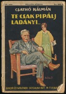 Csathó Kálmán: Te Csak Pipálj Ladányi. Egy úri Penzió Története. Milliók Könyve 146. Bp.,1926,Singer és Wolfner. Kiadói  - Ohne Zuordnung