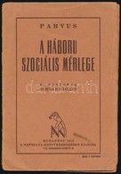 Parvus: A Háború Szociális Mérlege. Fordította: Schöner Dezső. Bp.,1918, Népszava, (Világosság-ny.), 31 P. Kiadói Papírk - Unclassified