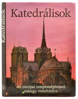 Katedrálisok (Az Európai Templomépítészet Százegy Remekműve) 268 Illusztrációval. Bp., 1994. Dunakönyv. Egészvászon Köté - Non Classificati