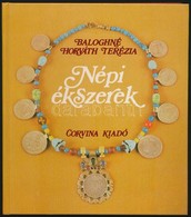 Baloghné Horváth Terézia: Népi ékszerek. Magyar Népművészet.Bp.,1983,Corvina. Fekete-fehér és Színes Fotókkal. Kiadói Ka - Non Classificati