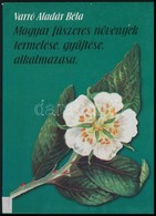 Varró Aladár Béla: Magyar Fűszeres Növények Termelése, Gyűjtése, Alkalmazása. Bp.,1999,Black & White. Kiadói Papírkötés, - Ohne Zuordnung