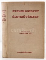 Hatvany Lili: Ételművészet, életművészet. Bp., é.n. Szinházi Élet Kiadása. 256 L. Kiadói Egészvászon Kötésben. - Non Classés