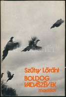 Szűtsy Lóránt: Boldog Vadászévek.Bp. 1980, Madách. Kiadói Egészvászon-kötésben, Kiadói Papír Védőborítóban, Jó állapotba - Non Classés