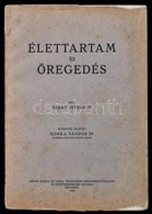 Dr. Szabó István: Élettartam és öregedés. Dr. Gorka Sándor Előszóval Ellátta. Bp., 1932, Novák Rudolf, XI+347 P. Kiadói  - Non Classés