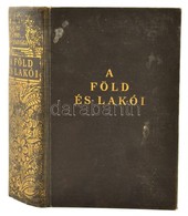 A Pesti Hírlap Könyvtára: A Föld és Lakói. 1200 Oldalon, 1350 Mélynyomású Fényképpel, 8 Színes Térképmelléklettel, 75 Sz - Unclassified