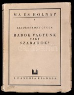 Leidenfrost Gyula: Rabok Vagyunk Vagy Szabadok? Az örökléstan Vázlata. Ma és Holnap 1. Pécs,[1927], Danubia, (Dunántúli  - Zonder Classificatie