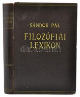 Sándor Pál: Filozófiai Lexikon. Bp.,é.n. (1941), Faust, 320 P. Kiadói Félvászon-kötés, Kissé Kopott Borítóval, Sérült Ge - Zonder Classificatie