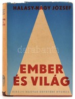 Halasy-Nagy József: Ember és Világ. Bp., é. N., Királyi Magyar Egyetemi Nyomda. Félvászon Kötésben, Papír Védőborítóval, - Non Classés