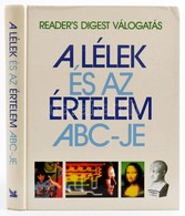 A Lélek és Az értelem Abc-je. Reader's Digest Válogatás. Szerk.: Guiness, Alma E. - Scott-Macnab, Justine. Bp., 1997, Re - Non Classés