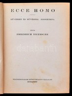 Friedrich Nietzsche: Ecce Homo. Nietzsche Válogatott Munkái. Sajtó Alá Rendezte és Fordította: Varró István. Bp.,[1926], - Non Classés