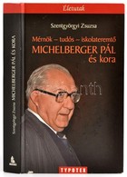 Szentgyörgyi Zsuzsa: Mérnök-tudós-iskolateremtő. Michelberger Pál és Kora. Bp.,2008, Typotex. Kiadói Kartonált Papírköté - Zonder Classificatie