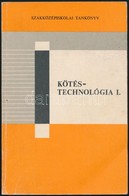 Lázár Károly: Kötéstechnológia I. Kötet. Bp.,1983, Műszaki. Kiadói Papírkötésben. Megjelent 1660 Példányban. 
A Szerző á - Ohne Zuordnung