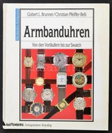 L. Brunner - Pfeiffer-Belli: Armbanduhren. Battenberger Antiquitäten-Kataloge. Augsburg, 2004, Battenberg Verlag. Kiadói - Non Classés