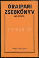 Magyar László: Óraipari Zsebkönyv. Bp., 1979, Műszaki Könyvkiadó. Kiadói Egészvászon-kötés. Szép állapotban. - Ohne Zuordnung