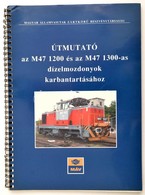 Útmutató Az M47 1200 és M47 1300-as Dízelmozdonyok Karbantartásához. Szerk.: Mezei István. Bp., 2005, MÁV Zrt.,104 P. Ki - Zonder Classificatie